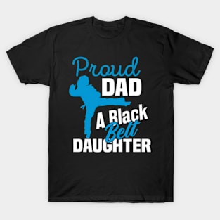 Proud Dad Black Belt Daughter Father'S Day Karate Dad T-Shirt